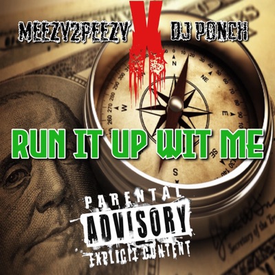 RUN IT UP WIT ME (feat. MEEZY2PEEZY) - Single