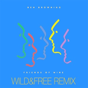 Friends of Mine (Wild & Free Remix) [Remix] - Single