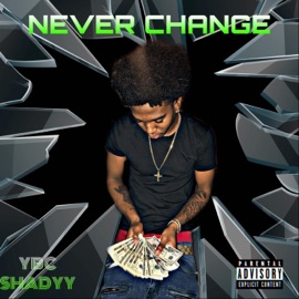 Never Change (feat. Lul Glo) YBC Shadyy