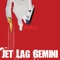 Geared for Action - Jet Lag Gemini lyrics
