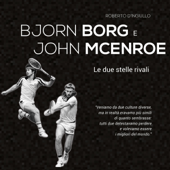 Audiobook cover for Björn Borg e John McEnroe: Le due stelle rivali by Roberto D’Ingiullo