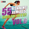 55 Smash Hits! - Running Remixes, Vol. 6 - Power Music Workout