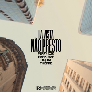 Não Presto (feat. Perry XGK, Rafiki RaF, DaIlha & Thiérre)