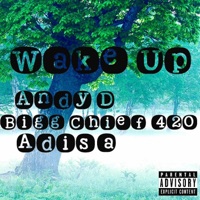 Wake Up (feat. Adisa) - Single - Andy D. & Bigg Chief 420