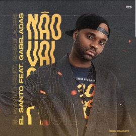 Não Vai Ser Fácil (feat. Gabeladas) El Santo