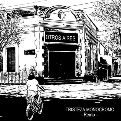 Tristeza Monocromo (Remix) - Single - Otros Aires