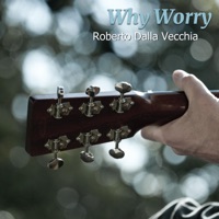 Why Worry - Single - Roberto Dalla Vecchia