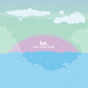 Be. (feat. Rachel Honza) - Single
