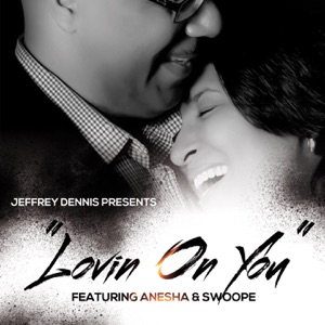 Lovin On You (feat. Anesha & Swoope)