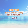 ONE PIECE 20th Anniversary BEST ALBUM Vol.3 - Various Artists