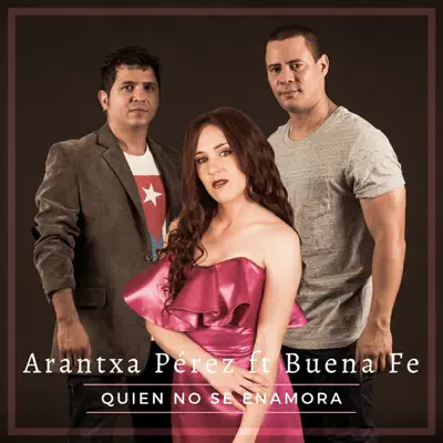 Quien No Se Enamora (feat. Buena Fe) - Single - Arantxa Pérez