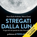 Stregati dalla Luna: Il sogno del volo spaziale da Jules Verne all'Apollo 11