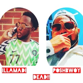 Dead (feat. Illamadi) Poshbwoy
