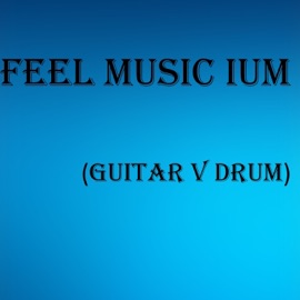 Feel Music IUM 9 (Guitar v Drum) Manjit Singh