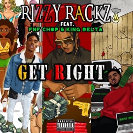 Get Right (feat. Fnf Chop & King Delt) Rizzy Rackz