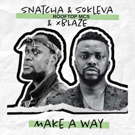 Make a Way (feat. Rooftopmcs) Snatcha, Sokleva & Xblaze