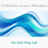The Only Thing Left — Collective Sound Members