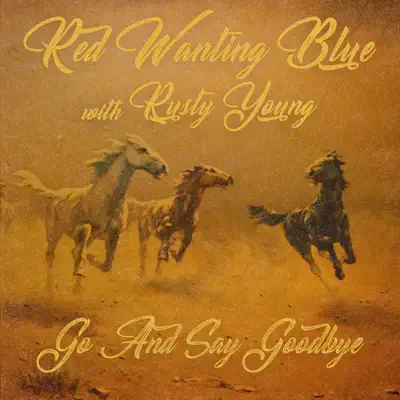 Go and Say Goodbye (feat. Rusty Young) - Single - Red Wanting Blue