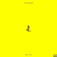 Need to Be - Single - Ryan Bronson