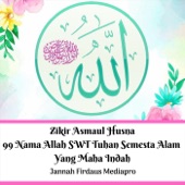 Zikir Asmaul Husna 99 Nama Allah SWT Tuhan Semesta Alam Yang Maha Indah artwork