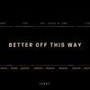 Better off This Way - Single