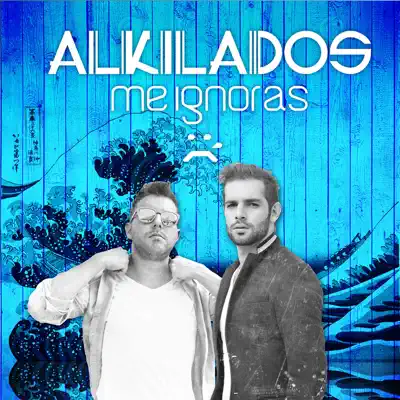 Me Ignoras - Single - Alkilados