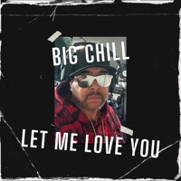 Let Me Love You - Single - Big Chill