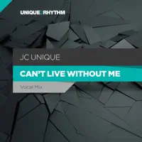 Can't Live Without Me (Vocal Mix) — JC Unique
