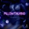 Pillow Talking (feat. CALI283) - Balrs in Music lyrics