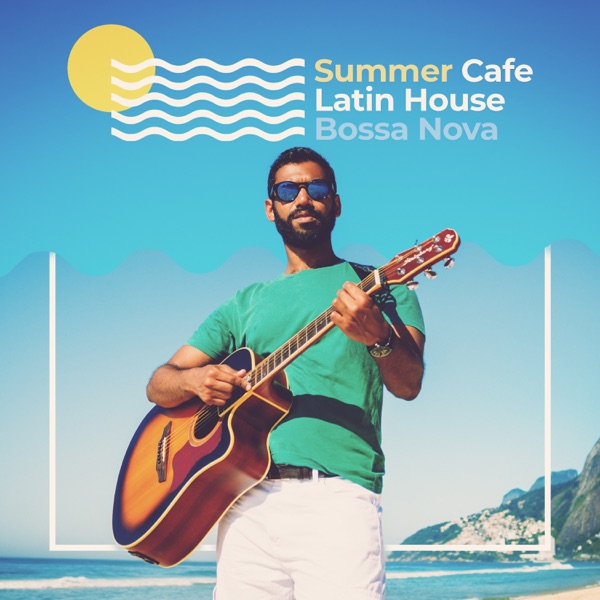 Summer Café Latin House Bossa Nova - Loco Congito, Fiesta Latina, Tropical Dance Party