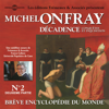 Décadence 2 - Conquêtes et Inquisition 1: Brève encyclopédie du monde 6.1 - Michel Onfray