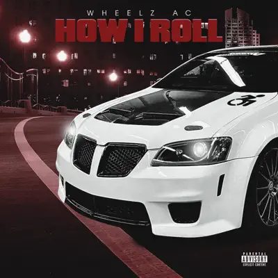 Listen to How I Roll by Wheelz AC