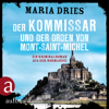 Kommissar Philippe Lagarde - Ein Kriminalroman aus der Normandie, Band 3: Der Kommissar und der Orden von Mont-Saint-Michel (Ungekürzt) - Maria Dries