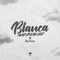 Blanca (feat. José Torres) - Makyrian Und lyrics