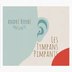 Les tympans pimpants - André Borbé Les tympans pimpants - André Borbé