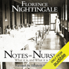 Notes on Nursing: What It Is and What It Isn't (Unabridged) - Florence Nightingale