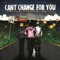Can't Change For You (feat. charlieonnafriday & Arden Jones) artwork