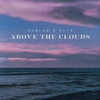 Above the Clouds (feat. Pltx) - Single - Sublab