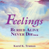 Feelings Buried Alive Never Die (Unabridged) - Karol K. Truman