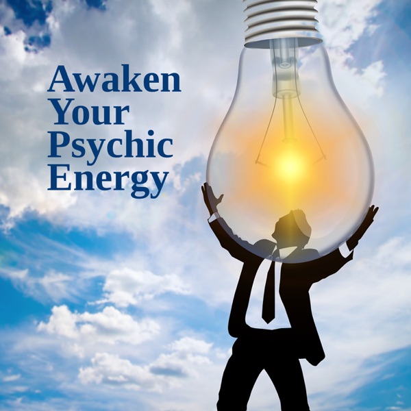 Awaken Your Psychic Energy: Complete Chakra Activation, Affirmations, Relaxation Meditation Music