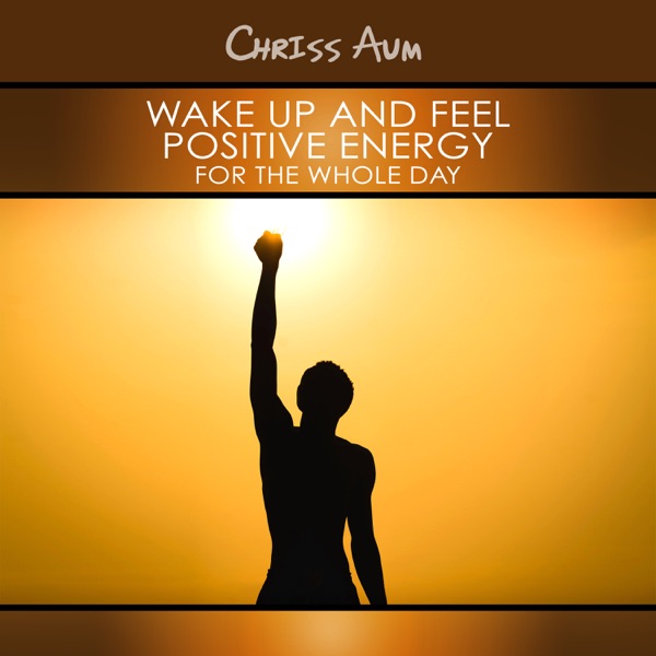 Wake Up and Feel Positive Energy for the Whole Day