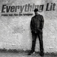 Everything Lit (feat. Flex the Foreigner) - Single - Frisko