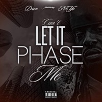 Can't Let It Phase Me - Single - Drex