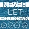 Never Let You Down - Scrapjones lyrics