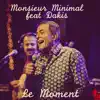 Monsieur Minimal - Le Moment (feat. Dakis) [French Version]