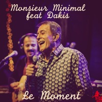 Le Moment (French Version) [feat. Dakis] - Single - Monsieur Minimal