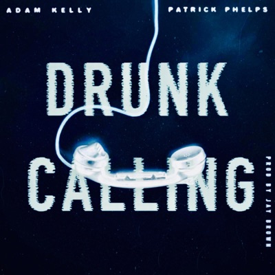 Drunk Calling (feat. Patrick Phelps & Jay Brown Beatz) - Single