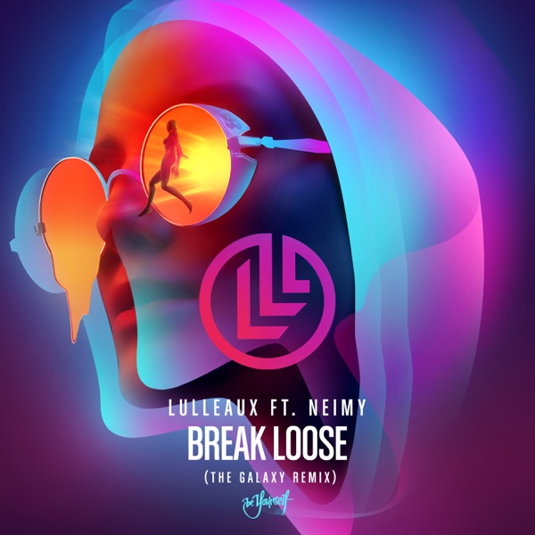 Break Loose (The Galaxy Remix) [feat. NEIMY] - Single