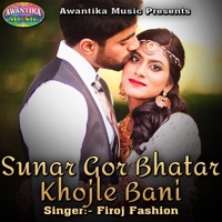 Sunar Gor Bhatar Khojle Bani - Single - Firoj Fashion