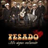 Pesado - Me Sigue Calando